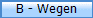 B - Wegen